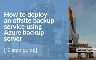 How to deploy an offsite backup service using Azure backup server hero