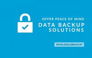offer peace of mind data backup solutions with wholesalebackup